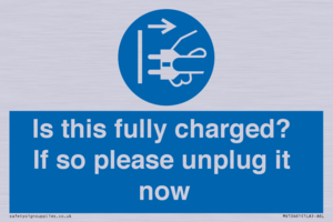 Is this fully charged? If so please unplug it now
